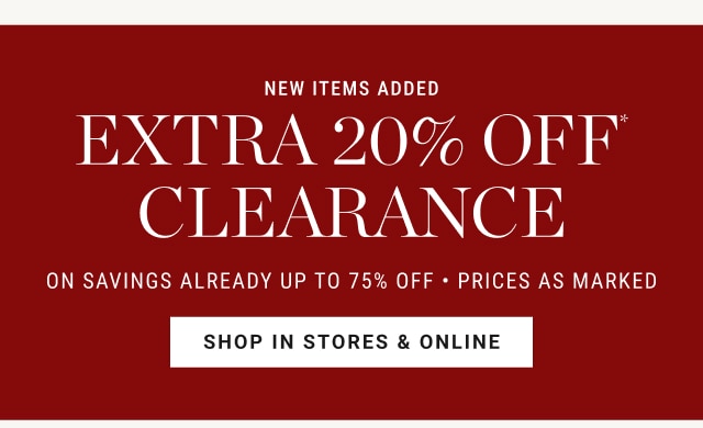 New Items Added extra 20% off* clearance - shop in stores & online