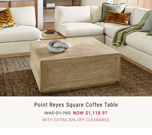 point reyes square coffee table - was $1,795 - now $1,118.97 - with extra 20% off clearance