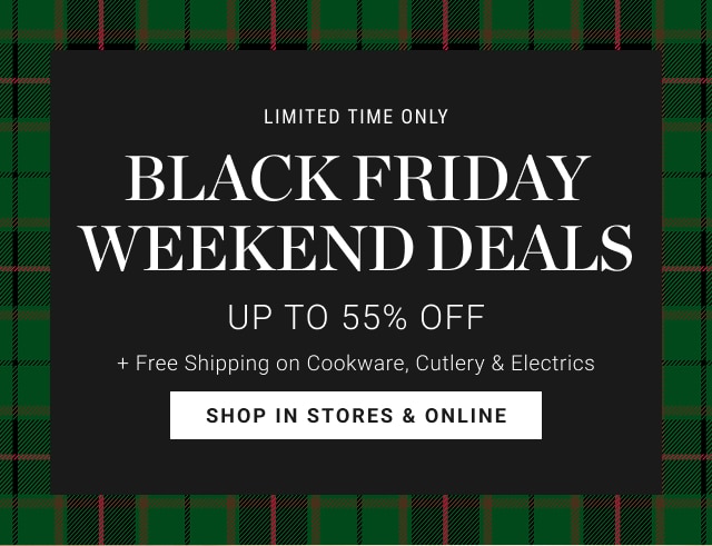 Limited Time Only - Black Friday Weekend Deals Up to 55% Off - shop in stores & online