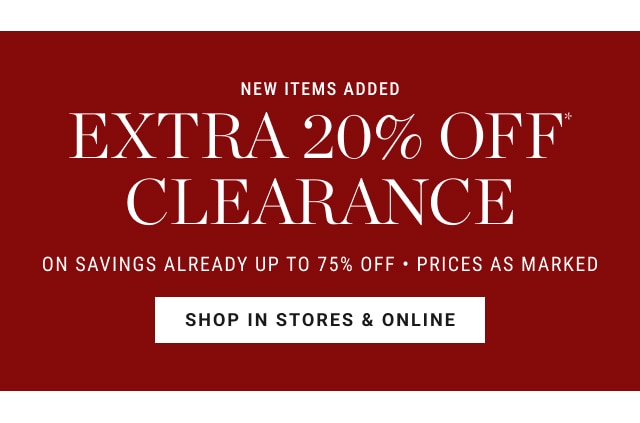 we items added - extra 20% off* clearance - shop in stores & online