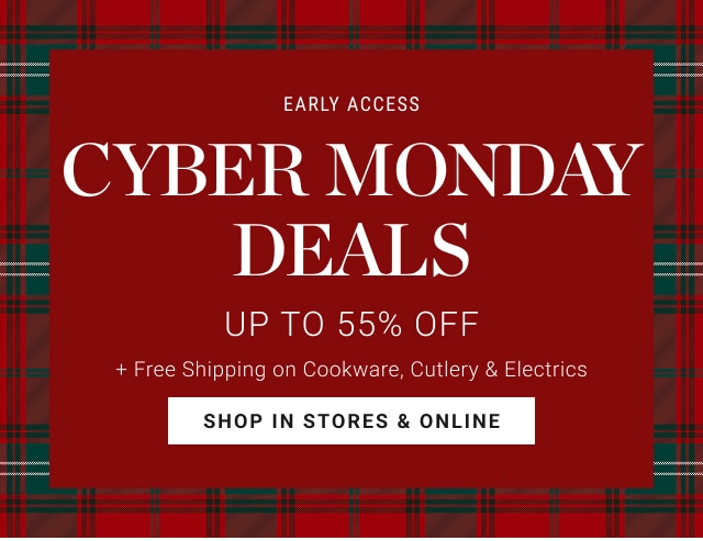 early access cyber monDAY - deals Up to 55% Off - shop in stores & online