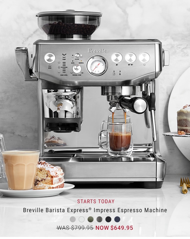  starts today Breville Barista Express® Impress Espresso Machine NOW $649.95