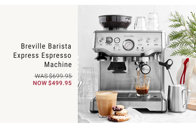 Breville Barista Express Espresso Machine NOW $499.95