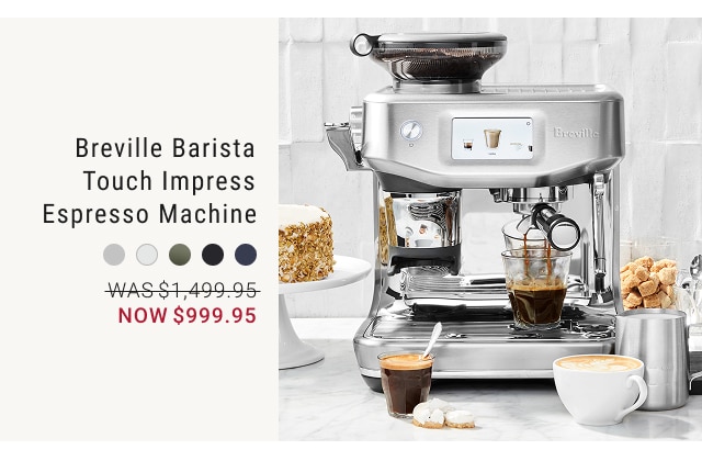 Breville Barista Touch Impress Espresso Machine NOW $999.95