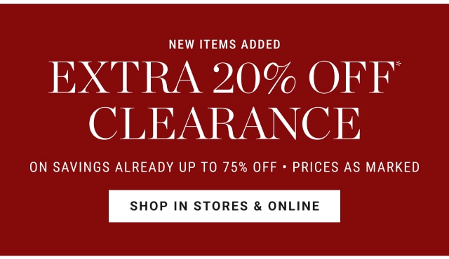 New Items Added - extra 20% off* clearance - shop in stores & online
