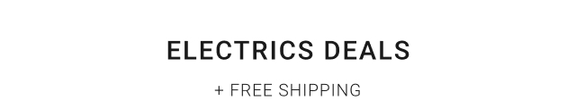 Electrics Deals + Free Shipping