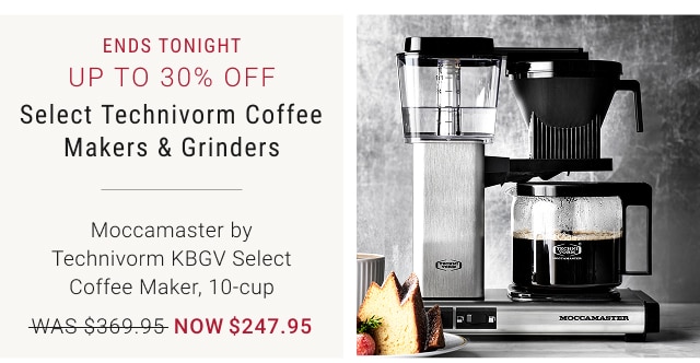 ENDS TONIGHT Up to 30% off Select Technivorm Coffee Makers & Grinders