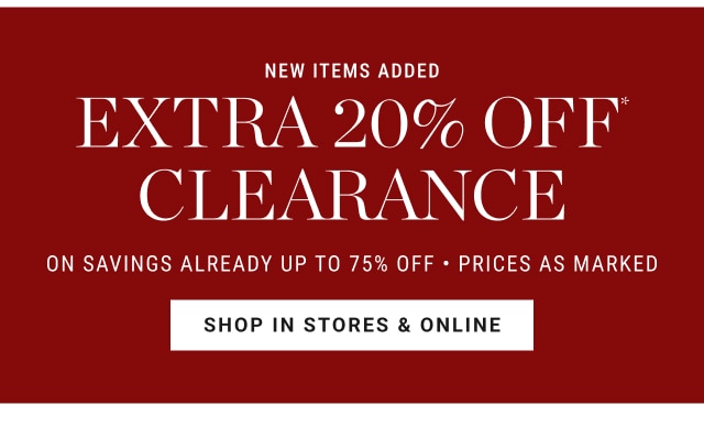 extra 20% off* clearance - shop in stores & online