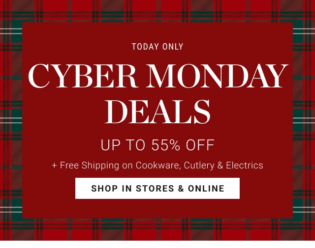 Today Only cyber monDAY deals Up to 55% Off - shop in stores & online