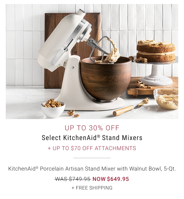 Up to 30% off Select KitchenAid® Stand Mixers + Up to $70 Off Attachments 