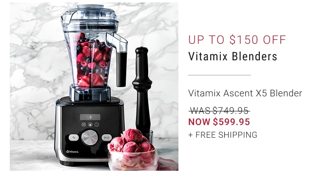 Up to $150 Off Vitamix Blenders