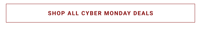 SHOP ALL CYBER MONDAY DEALS