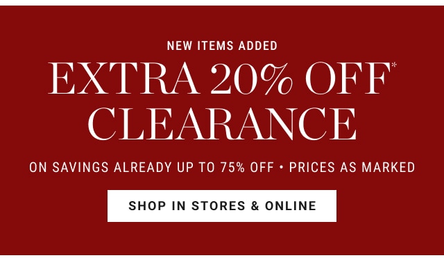 New Items Added extra 20% off* clearance - shop in stores & online