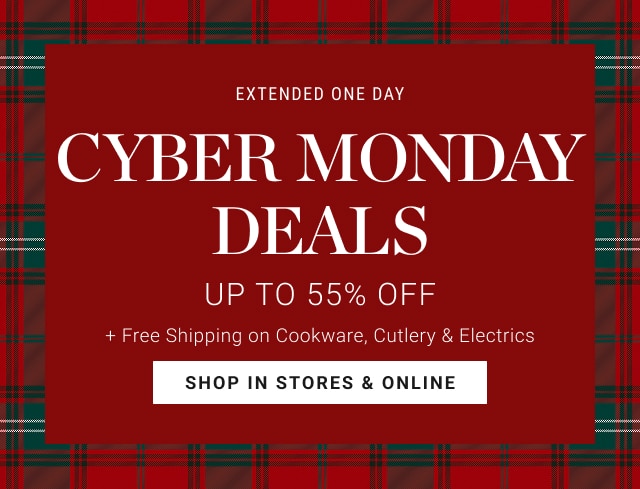 Extended one day - cyber monday deals - up to 55% off + free shipping on cookware, cutlery & electrics - shop in stores & online