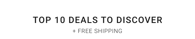 top 10 deals to discover + free shipping