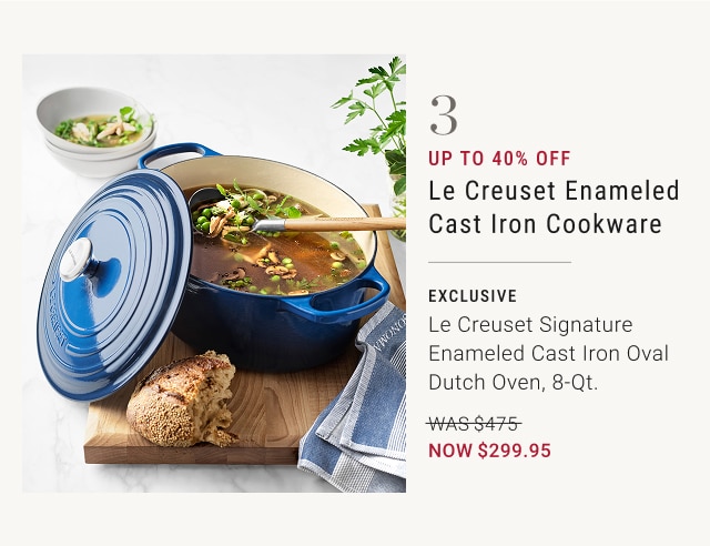3 - up to 40% off le creuset enameled cast iron cookware - exclusive - le creuset signature enameled cast iron oval dutch oven, 8-qt. - was $475 - now $299.95