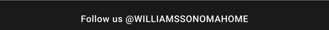 Follow us @williamssonomahome