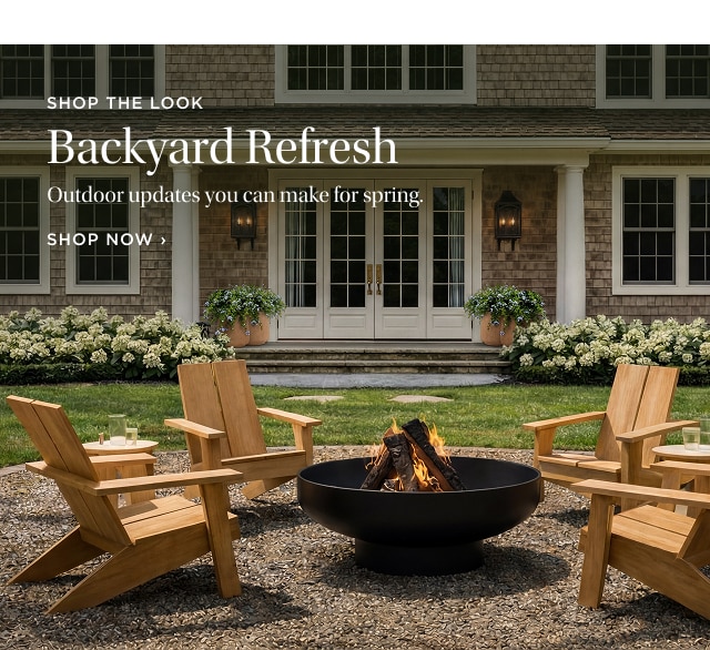 shop the look Backyard Refresh Outdoor updates you can make for spring. SHOP NOW