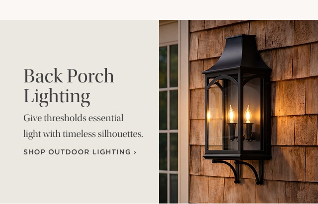 Back Porch Lighting - Give thresholds essential light with timeless silhouettes. shop outdoor lighting