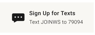 Sign Up for Texts - Text JOINWS to 79094