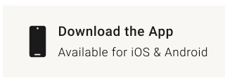 Download the App - Available for iOS & Android
